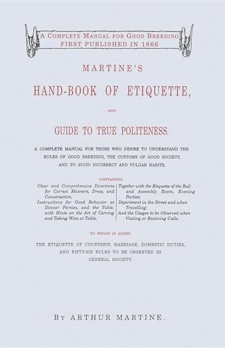 9781557094292: Martine's Hand-Book of Etiquette: A Complete Manual for Those Who Desire to Understand the Rules of Good Breeding, the Customs of Good Society, and to Avoid Incorrect and Vulgar habits