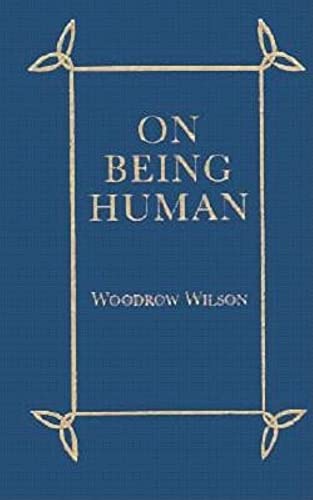 On Being Human (Books of American Wisdom) (9781557094407) by Wilson, Woodrow