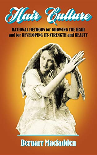 Beispielbild fr Hair Culture: Rational Methods for Growing the Hair and for Developing its Strength and Beauty zum Verkauf von HPB-Emerald