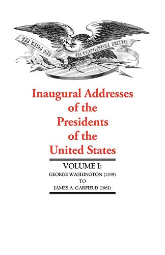 Beispielbild fr Inaugural Addresses V1 DO NOT USE: Volume I (Inaugural Addresses of the Presidents of the United States) zum Verkauf von Wonder Book