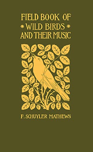 Field Book of Wild Birds and Their Music (Applewood Books) (9781557095183) by Mathews, F. Schuyler