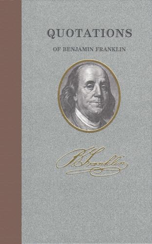 Beispielbild fr Quotations of Benjamin Franklin (Quotations of Great Americans) zum Verkauf von PlumCircle