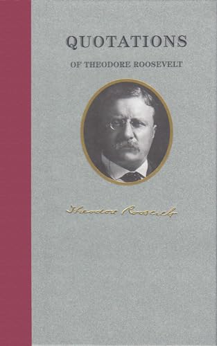 Imagen de archivo de Quotations of Theodore Roosevelt (Quotations of Great Americans) a la venta por Half Price Books Inc.