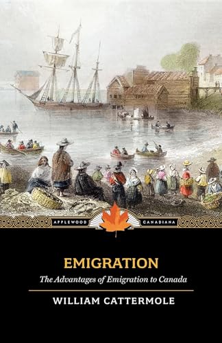 Stock image for Emigration: The Advantages of Emigration to Canada for sale by Chiron Media