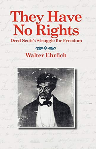 Imagen de archivo de They Have No Rights: Dred Scott's Struggle for Freedom a la venta por SecondSale