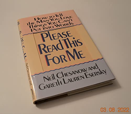 Please Read This for Me: How to Tell the Man You Love Things You Can't Put into Words (9781557100160) by Chesanow, Neil; Esersky, Gareth Lauren