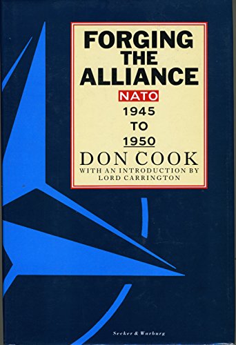 Stock image for Forging the Alliance : NATO Nineteen Forty-Five to Nineteen Fifty for sale by Better World Books