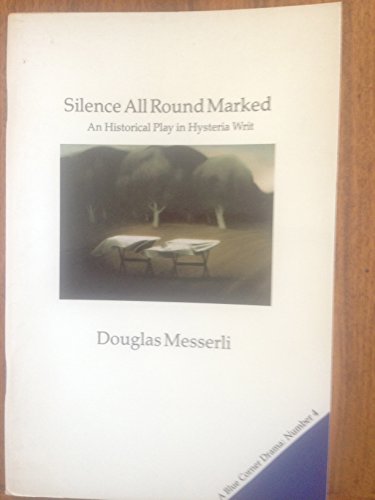 Imagen de archivo de Silence All Round Marked: An Historical Play in Hysteria Writ a la venta por Book Booth