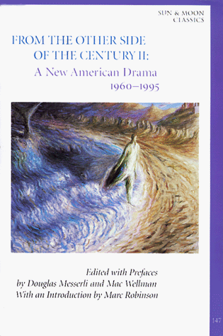 Beispielbild fr From the Other Side of the Century II : A New American Drama, 1960-1995 zum Verkauf von Better World Books