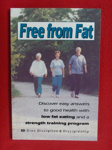 Stock image for Free From Fat: Discover Easy Answers to Good Health With Low Fat Eating and a Strength Training Program for sale by Wonder Book