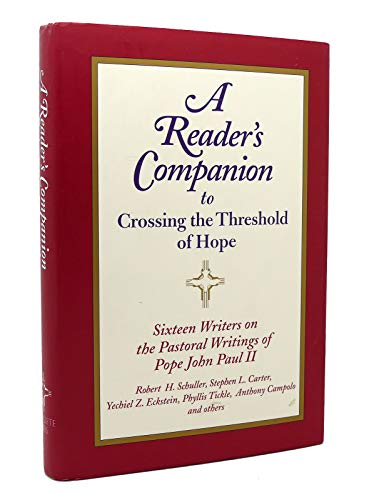 Beispielbild fr A Reader's Companion to Crossing the Threshold of Hope : Sixteen Writers on the Pastoral Writings of Pope John Paul II zum Verkauf von Better World Books