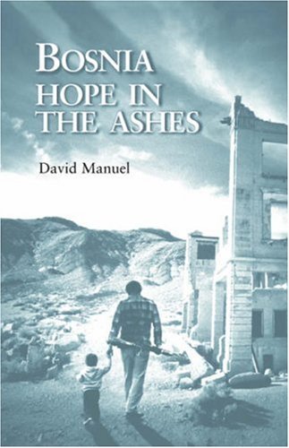 Beispielbild fr Bosnia: Hope in the Ashes zum Verkauf von Half Price Books Inc.