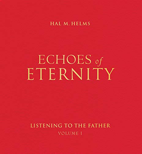 Beispielbild fr Echoes of Eternity Vol. 1 : Listening to the Father zum Verkauf von Better World Books