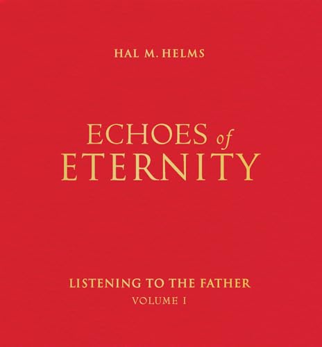Imagen de archivo de Echoes of Eternity: Listening to the Father (Volume I) a la venta por SecondSale