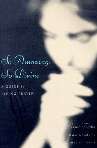 Beispielbild fr So Amazing, So Divine: A Guide to Living Prayer zum Verkauf von Wonder Book