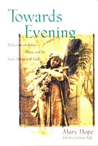 9781557251831: Towards Evening: Reflections on Aging, Illness, and the Soul's Union With God