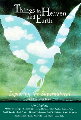 Beispielbild fr The Things in Heaven and Earth: Exploring the Supernatural zum Verkauf von The Warm Springs Book Company