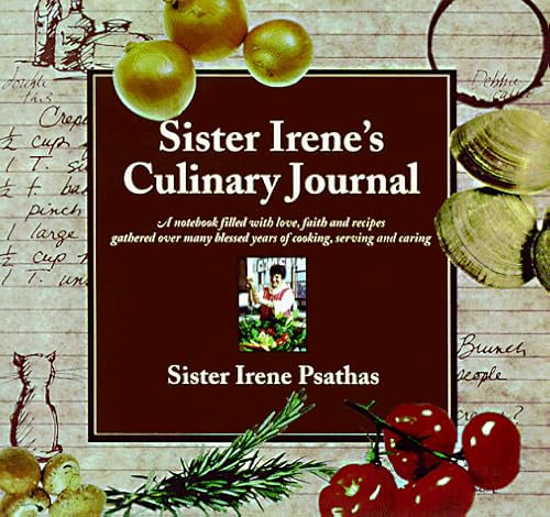Beispielbild fr Sister Irene's Culinary Journal : A Notebook Filled with Love, Faith and Recipes, Many Blessed Years of Cooking, Serving and Caring zum Verkauf von Better World Books