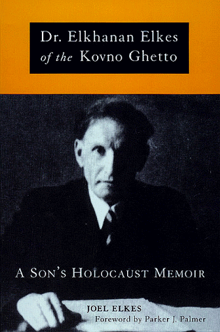 9781557252319: Dr. Elkhnanan Elkes of the Kovno Ghetto: A Son's Holocaust Memoir