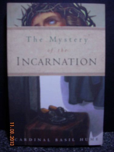 Mystery of the Incarnation (9781557252500) by Hume, Basil Cardinal