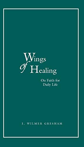 Imagen de archivo de Wings of Healing: On Faith for Daily Life a la venta por Bookmonger.Ltd