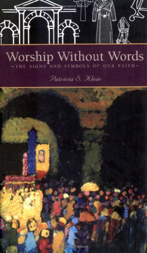 Stock image for Worship Without Words : The Signs and Symbols of Our Faith for sale by London Bridge Books