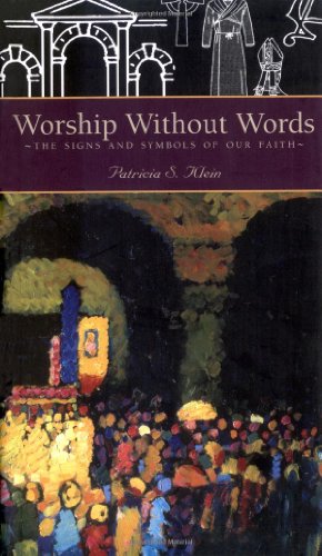 Stock image for Worship Without Words : the Signs and Symbols of Our Faith for sale by Weller Book Works, A.B.A.A.