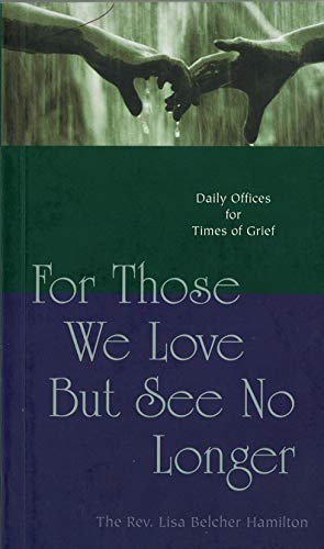 Beispielbild fr For Those We Love But See No Longer: Daily Offices for Times of Grief zum Verkauf von Wonder Book