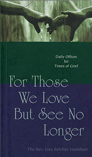Imagen de archivo de For Those We Love but See No Longer : Daily Offices for Times of Grief a la venta por Better World Books: West