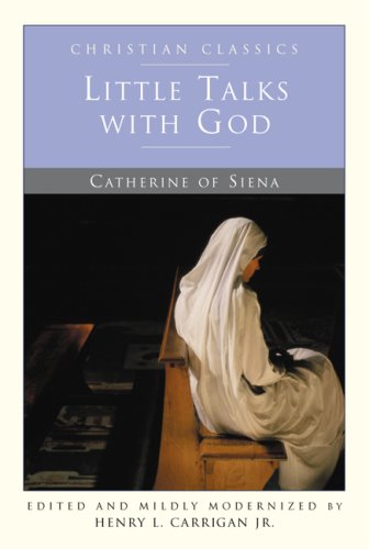 Stock image for Little Talks with God : Catherine of Siena for sale by Better World Books