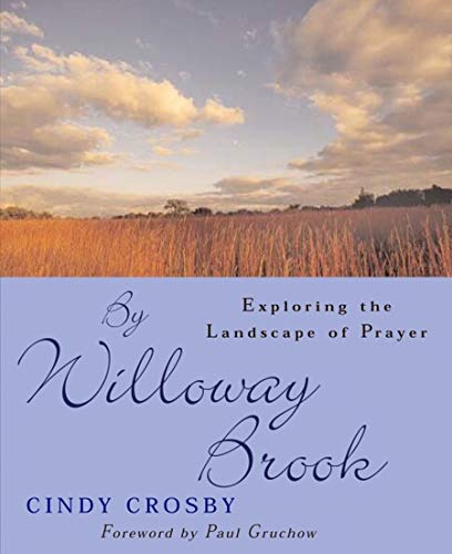 Stock image for By Willoway Brook: Exploring the Landscape of Prayer for sale by SecondSale