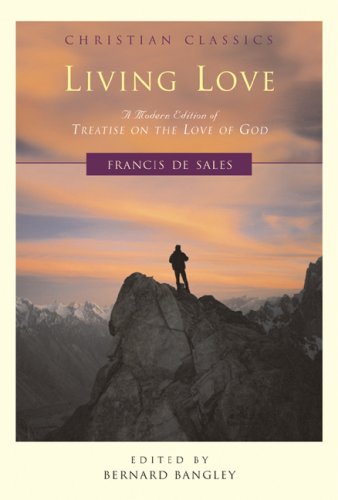 Stock image for Living Love: A Modern Edition of Treatise on the Love of God (Christian Classics) for sale by SecondSale