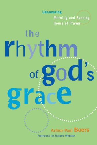 Stock image for The Rhythm of God's Grace: Uncovering Morning and Evening Hours of Prayer for sale by BooksRun