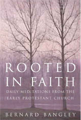 Stock image for Rooted in Faith: Meditations from the Reformers for sale by The Book Cellar, LLC