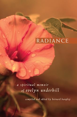Imagen de archivo de Radiance : A Spiritual Memoir of Evelyn Underhill a la venta por Better World Books