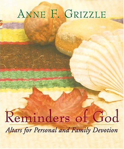 Reminders Of God: Altar for Personal and Family Devotion