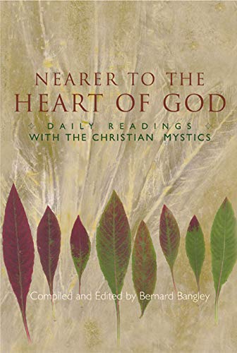 Beispielbild fr Nearer to the Heart of God: Daily Readings from the Christian Mystics zum Verkauf von WorldofBooks