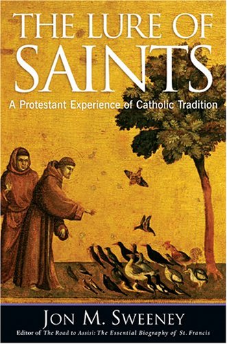 Beispielbild fr The Lure Of Saints: A Protestant Experience Of Catholic Tradition zum Verkauf von Wonder Book