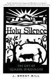 Stock image for Holy Silence: The Gift of Quaker Spirituality for sale by Half Price Books Inc.