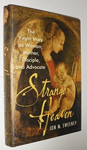 Imagen de archivo de Strange Heaven : The Virgin Mary as Woman, Mother, Disciple and Advocate a la venta por Better World Books