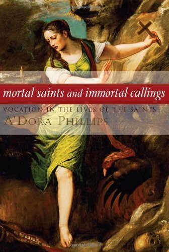 Imagen de archivo de Mortal Saints And Immortal Callings: Vocation in the Lives of the Saints a la venta por Wonder Book