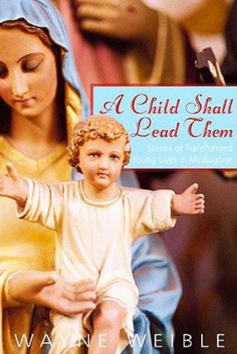 Stock image for A Child Shall Lead Them: Stories of Transformed Young Lives in Medjugorje for sale by SecondSale