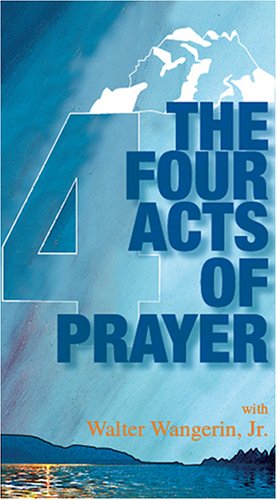 9781557254580: The Four Acts of Prayer with Walter Wangerin JR.
