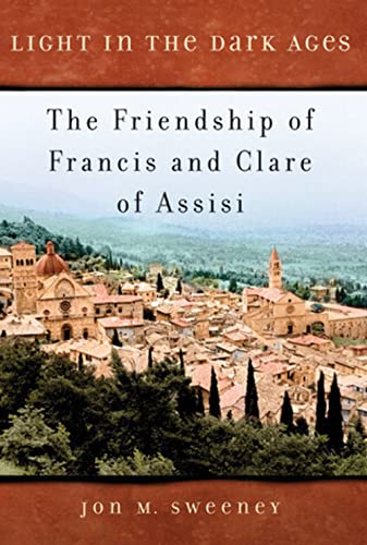 Stock image for Light in the Dark Ages: The Friendship of Francis and Clare of Assisi for sale by Wonder Book
