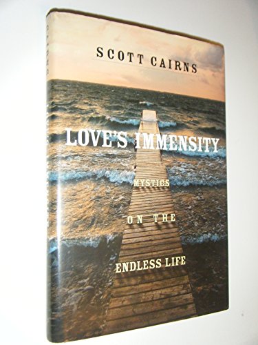 Beispielbild fr Love's Immensity : Mystics on the Endless Life zum Verkauf von Better World Books