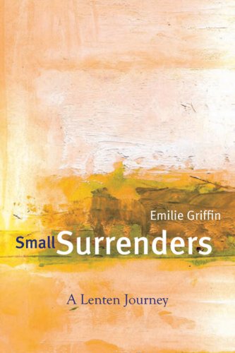 Beispielbild fr Small Surrenders: A Lenten Journey zum Verkauf von Wonder Book