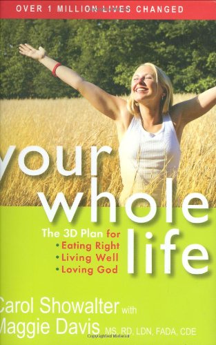 Imagen de archivo de Your Whole Life: The 3D Plan for Eating Right, Living Well, and Loving God a la venta por Gulf Coast Books