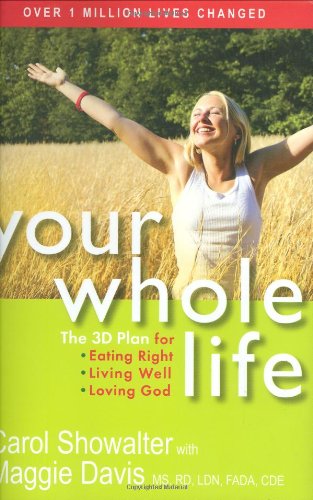 9781557255563: Your Whole Life!: The 3D Plan for Eating Right, Living Well, and Loving God