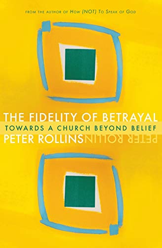 Imagen de archivo de The Fidelity of Betrayal: Towards a Church Beyond Belief a la venta por Decluttr