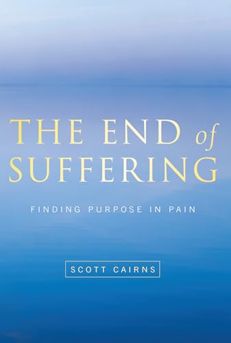 Stock image for The End of Suffering : Finding Purpose in Pain for sale by Better World Books